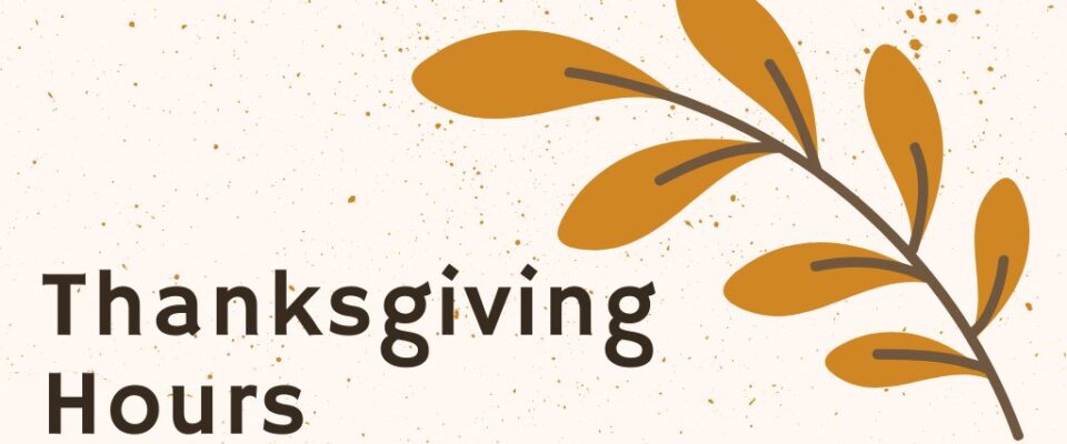 A gold leaf graphic. Text reads "Thanksgiving hours"